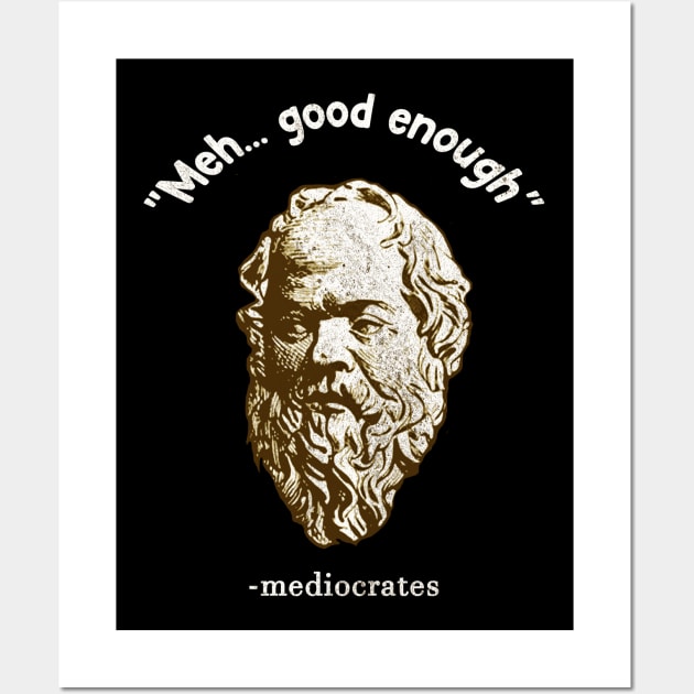 Meh Good Enough | Mediocrates Wall Art by McKenna Guitar Sales